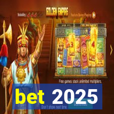 bet 2025